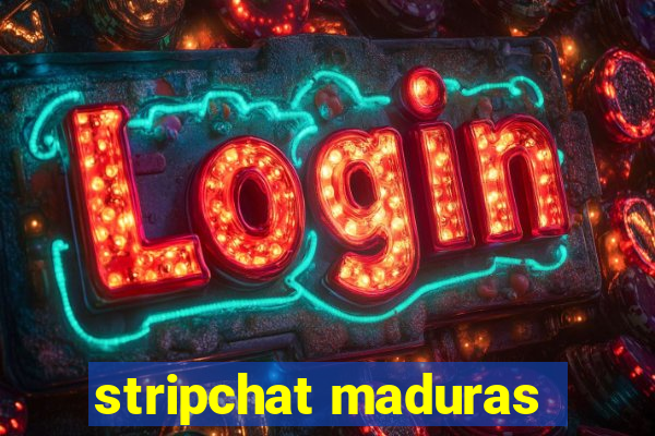 stripchat maduras